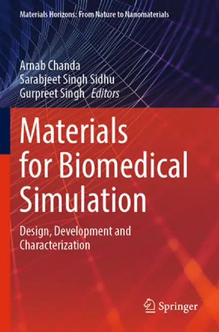 Materials for Biomedical Simulation: Design, Development and Characterization by Arnab Chanda