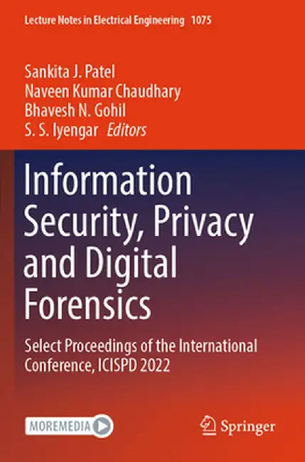 Information Security, Privacy and Digital Forensics: Select Proceedings of the International Conference, Icispd 2022 by Sankita J. Patel