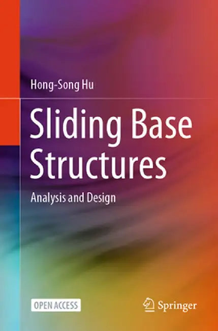Sliding Base Structures: Analysis and Design by Hong-Song Hu
