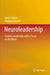 Neuroleadership: Creative Leadership with a Focus on the Brain by James Teboul