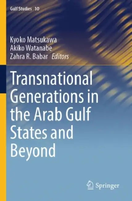 Transnational Generations in the Arab Gulf States by Kyoko Matsukawa