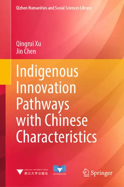 Indigenous Innovation Pathways with Chinese Characteristics by Qingrui Xu
