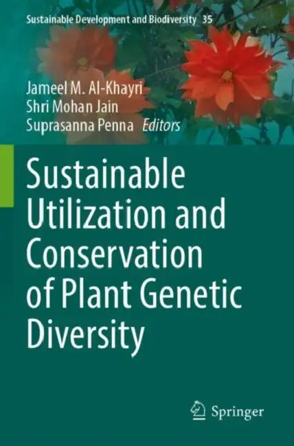 Sustainable Utilization and Conservation of Plant Genetic Diversity by Jameel M. Al-Khayri