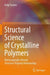 Structural Science of Crystalline Polymers: Microscopically-Viewed Structure-Property Relationship by Kohji Tashiro