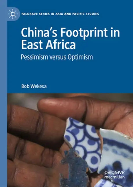 China's Footprint in East Africa: Pessimism Versus Optimism by Bob Wekesa