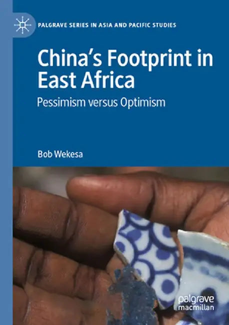 China's Footprint in East Africa: Pessimism Versus Optimism by Bob Wekesa