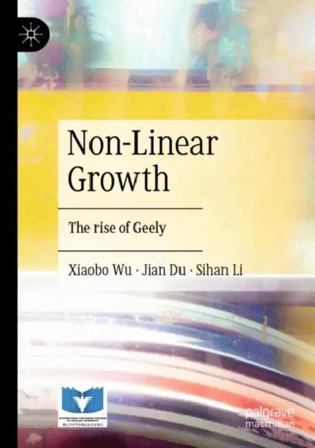 Non-Linear Growth: The Rise of Geely by Xiaobo Wu