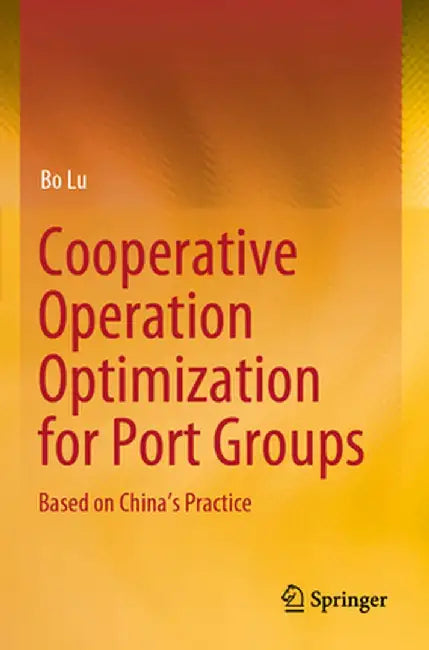 Cooperative Operation Optimization for Port Groups: Based on China's Practice by Bo Lu