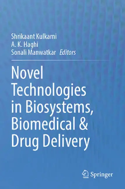 Novel Technologies in Biosystems, Biomedical & Drug Delivery by Shrikaant Kulkarni