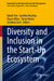Diversity and Inclusion in the Start-Up Ecosystem by Kakoli Sen