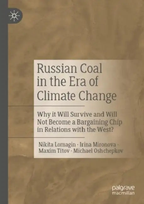 Russian Coal in the Era of Climate Change: Why it Will Survive and Will Not Become a Bargaining Chip in Relations with the West? by Nikita Lomagin