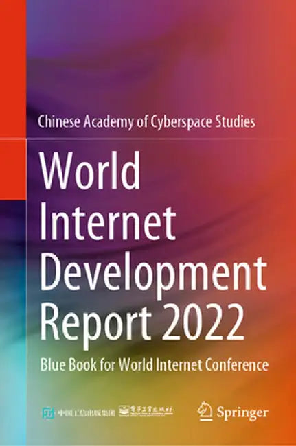 World Internet Development Report 2022: Blue Book for World Internet Conference by Chinese Academy of Cyberspace Studies