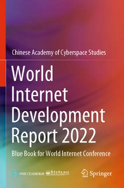 World Internet Development Report 2022: Blue Book for World Internet Conference by Chinese Academy of Cyberspace Studies