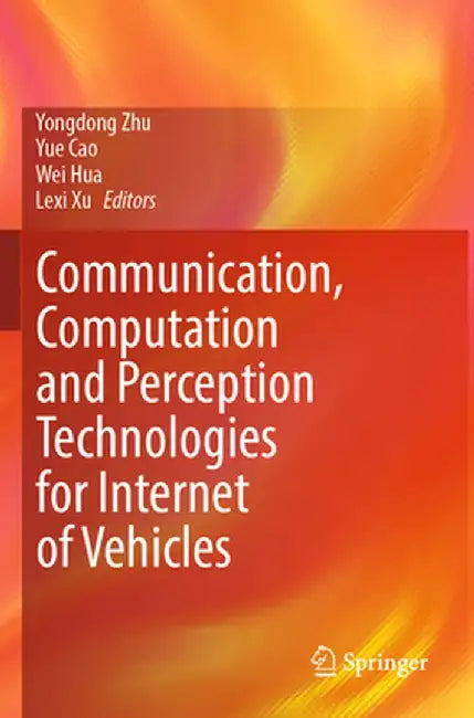 Communication, Computation and Perception Technologies for Internet of Vehicles by Yongdong Zhu