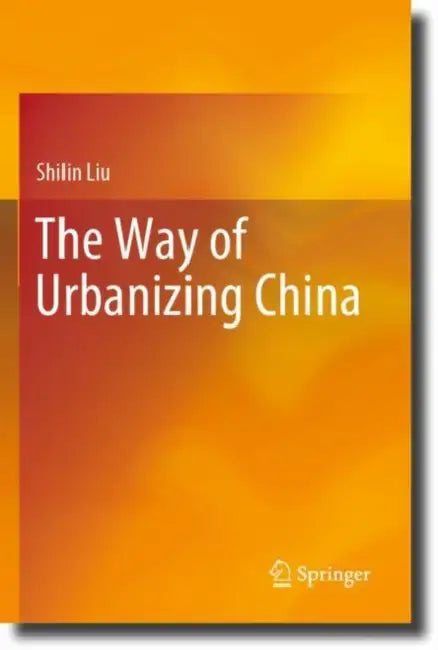 The Way of Urbanizing China by Shilin Liu