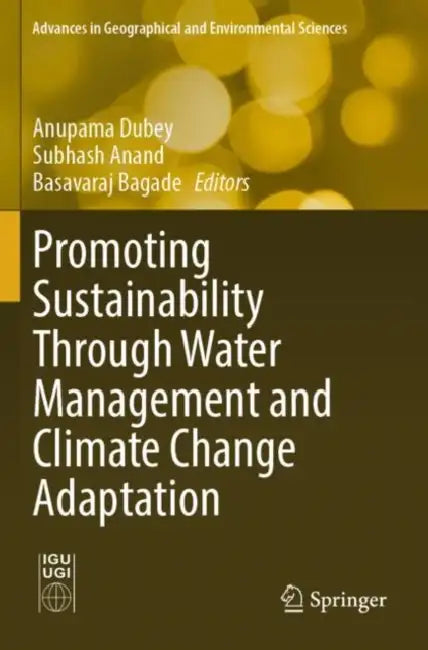 Promoting Sustainability Through Water Management and Climate Change Adaptation by Anupama Dubey