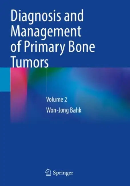 Diagnosis and Management of Primary Bone Tumors by Won-Jong Bahk