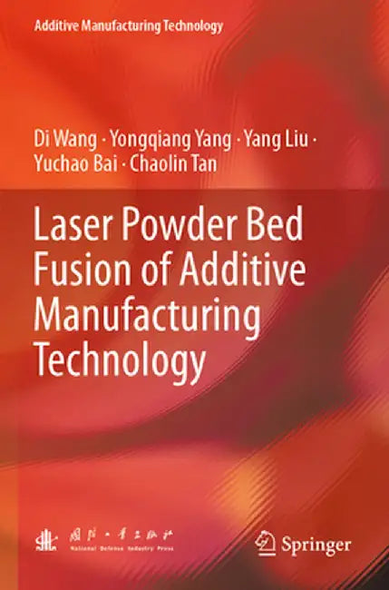 Laser Powder Bed Fusion of Additive Manufacturing Technology by Di Wang