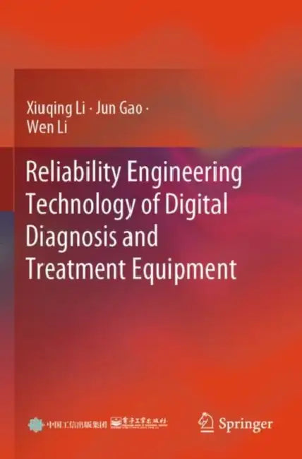 Reliability Engineering Technology of Digital Diagnosis and Treatment Equipment by Xiuqing Li