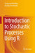 Introduction to Stochastic Processes Using R by Sivaprasad Madhira