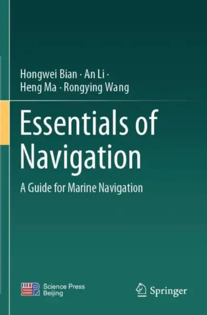 Essentials of Navigation: A Guide for Marine Navigation by Hongwei Bian
