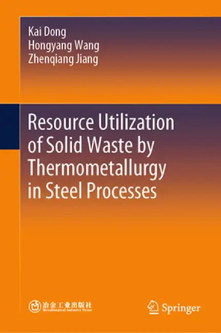 Resource Utilization of Solid Waste by Thermometallurgy in Steel Processes by Kai Dong