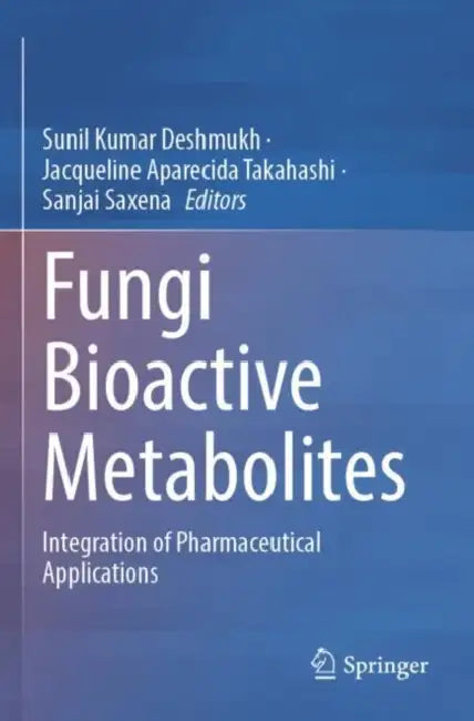 Fungi Bioactive Metabolites: Integration of Pharmaceutical Applications by Sunil Kumar Deshmukh