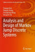 Analysis and Design of Markov Jump Discrete Systems by Yonggui Kao