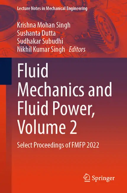 Fluid Mechanics and Fluid Power, Volume 2: Select Proceedings of Fmfp 2022 by Krishna Mohan Singh