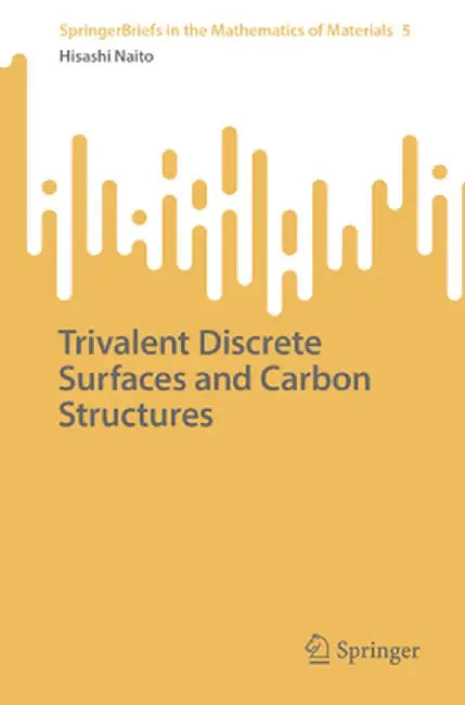 Trivalent Discrete Surfaces and Carbon Structures by Hisashi Naito