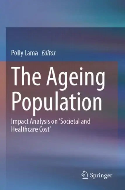 The Ageing Population: Impact Analysis on 'Societal and Healthcare Cost' by Polly Lama