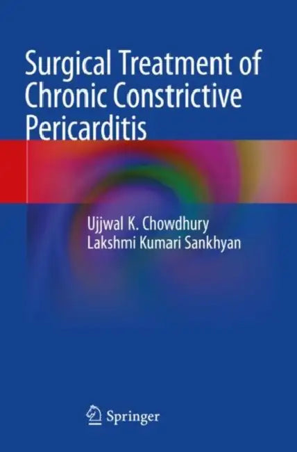 Surgical Treatment of Chronic Constrictive Pericar by Ujjwal K. Chowdhury