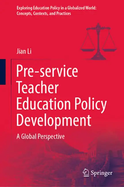 Pre-Service Teacher Education Policy Development: A Global Perspective by Jian Li