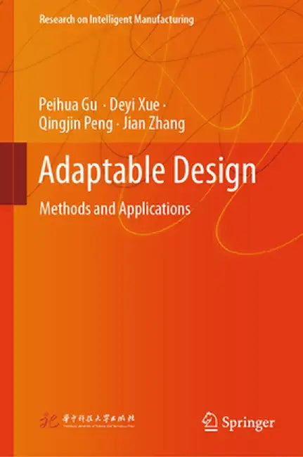 Adaptable Design: Methods and Applications by Peihua Gu