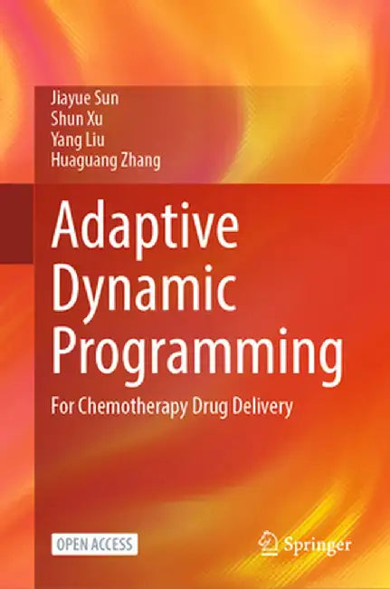 Adaptive Dynamic Programming: For Chemotherapy Drug Delivery by Jiayue Sun