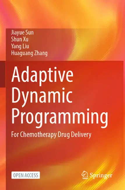 Adaptive Dynamic Programming: For Chemotherapy Drug Delivery by Jiayue Sun