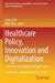 Healthcare Policy, Innovation and Digitalization: Contemporary Strategy and Approaches by Eyüp Çetin