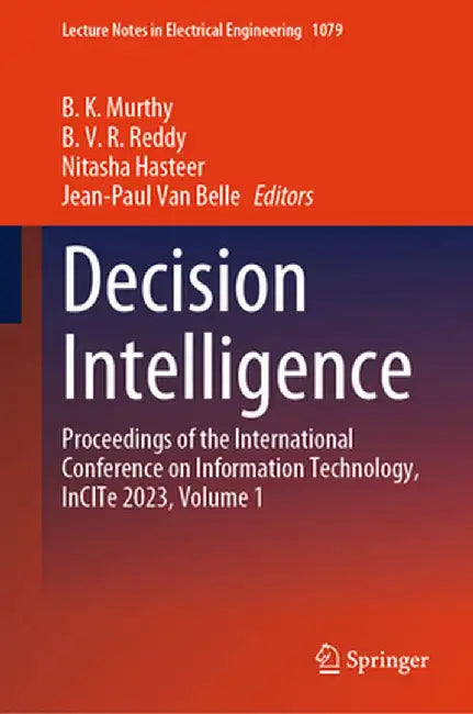 Decision Intelligence: Proceedings of the International Conference on Information Technology, Incite 2023, Volume 1 by B. K. Murthy