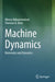 Machine Dynamics: Kinematics and Dynamics by Alireza Abbasimoshaei