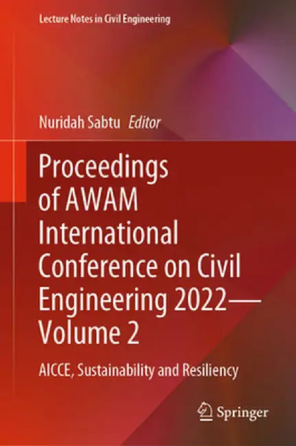 Proceedings of Awam International Conference on Civil Engineering 2022--Volume 2: Aicce, Sustainability and Resiliency by Nuridah Sabtu