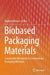 Biobased Packaging Materials: Sustainable Alternative to Conventional Packaging Materials by Shakeel Ahmed