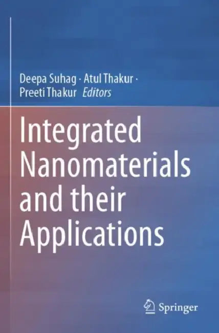Integrated Nanomaterials and their Applications by Deepa Suhag
