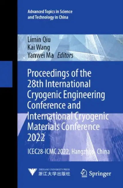Proceedings of the 28th International Cryogenic Engineering Conference and International Cryogenic Materials Conference 2022: ICEC28-ICMC 2022, ... Topics in Science and Technology in China) by Limin Wang Kai Ma Yanwei Qiu