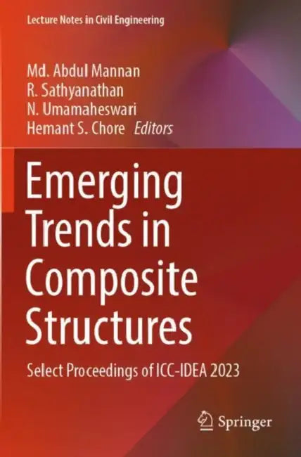 Emerging Trends in Composite Structures: Select Proceedings of ICC-Idea 2023 by MD Abdul Mannan