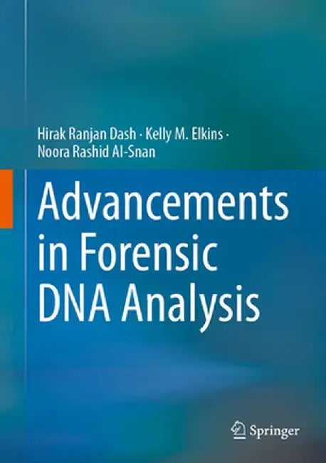 Advancements in Forensic DNA Analysis by Hirak Ranjan Dash