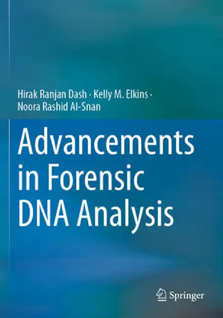 Advancements in Forensic DNA Analysis by Hirak Ranjan Dash