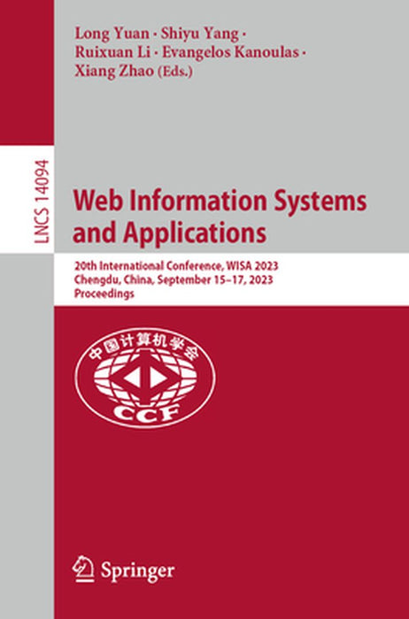 Web Information Systems and Applications: 20th International Conference, Wisa 2023, Chengdu, China, September 15-17, 2023, Proceedings by Long Yuan