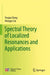 Spectral Theory of Localized Resonances and Applications by Youjun Deng