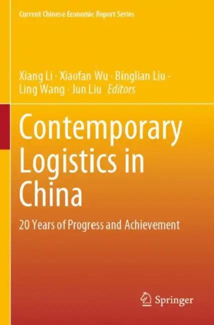 Contemporary Logistics in China: 20 Years of Progress and Achievement by Xiang Li