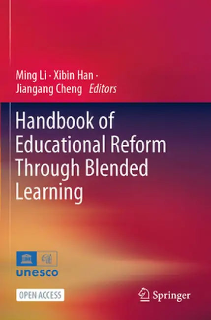 Handbook of Educational Reform Through Blended Learning by Ming Li